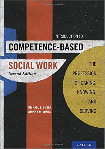 Book Introduction to Competence-Based Social Work: The Profession of Caring, Knowing, and Serving free
