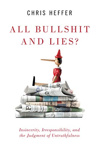 Book All Bullshit and Lies?: Insincerity, Irresponsibility, and the Judgment of Untruthfulness free