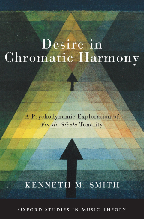 Book Desire in Chromatic Harmony: A Psychodynamic Exploration of Fin de Siècle Tonality (Oxford Studies in Music Theory) free