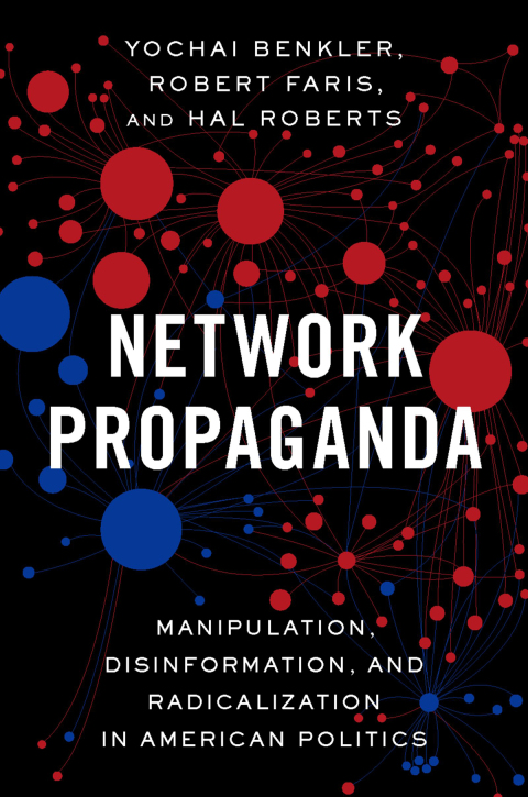 Book Network Propaganda: Manipulation, Disinformation, and Radicalization in American Politics free