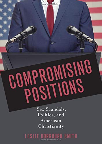 Book Compromising Positions: Sex Scandals, Politics, and American Christianity free