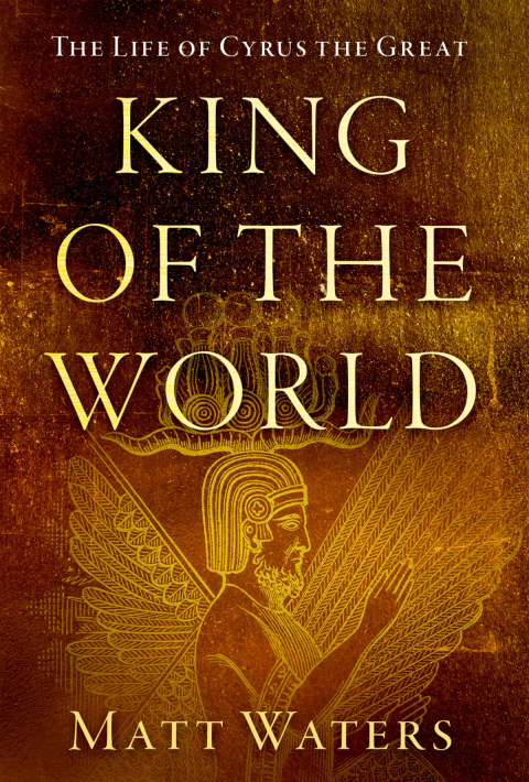 Book King of the World: The Life of Cyrus the Great free