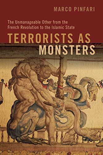 Book Terrorists as Monsters: The Unmanageable Other from the French Revolution to the Islamic State free