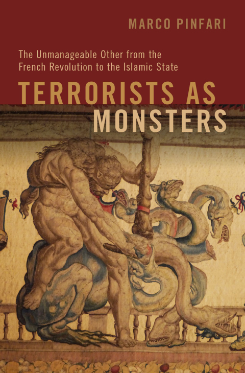Book Terrorists as Monsters: The Unmanageable Other from the French Revolution to the Islamic State free