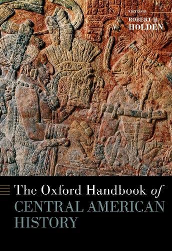 Book The Oxford Handbook of Central American History (OXFORD HANDBOOKS SERIES) free