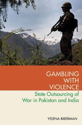 Book Gambling with Violence: State Outsourcing of War in Pakistan and India (Modern South Asia) free