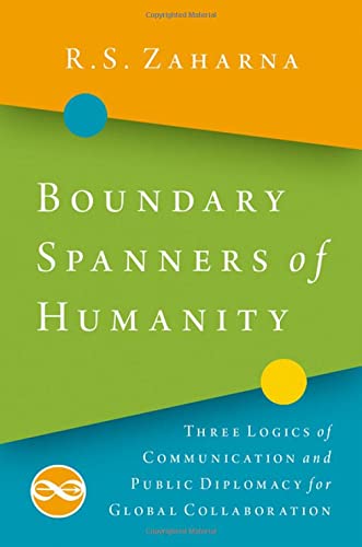Book Boundary Spanners of Humanity: Three Logics of Communications and Public Diplomacy for Global Collaboration free