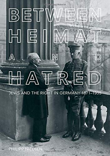 Book Between Heimat and Hatred: Jews and the Right in Germany, 1871-1935 free