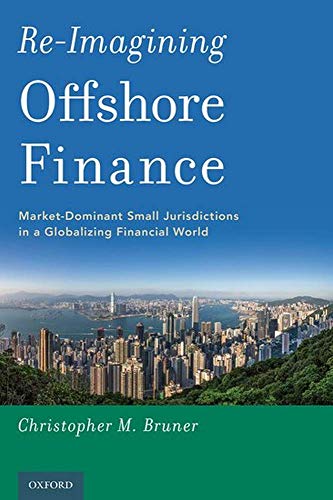 Book Re-Imagining Offshore Finance: Market-Dominant Small Jurisdictions in a Globalizing Financial World free