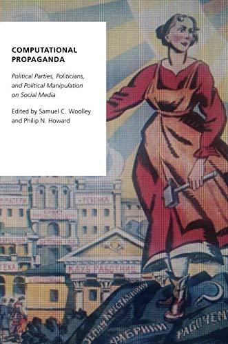 Book Computational Propaganda: Political Parties, Politicians, and Political Manipulation on Social Media (Oxford Studies in Digital Politics) free
