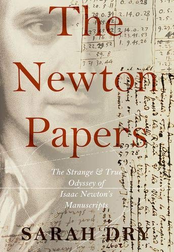 Book The Newton Papers: The Strange and True Odyssey of Isaac Newton's Manuscripts free