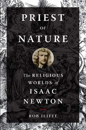 Book Priest of Nature: The Religious Worlds of Isaac Newton free
