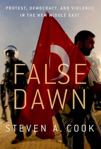 Book False Dawn: Protest, Democracy, and Violence in the New Middle East free