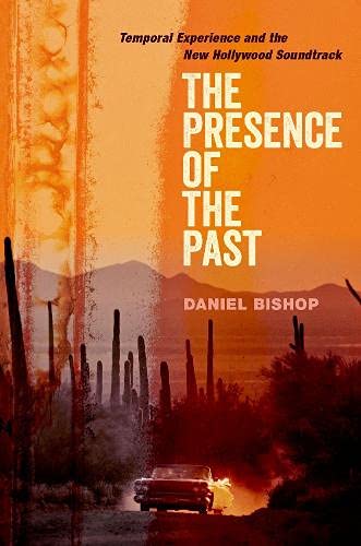 Book The Presence of the Past: Temporal Experience and the New Hollywood Soundtrack (Oxford Music / Media) free