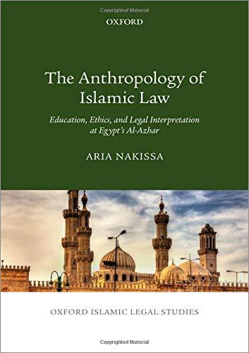 Book The Anthropology of Islamic Law: Education, Ethics, and Legal Interpretation at Egypt's Al-Azhar (Oxford Islamic Legal Studies) free