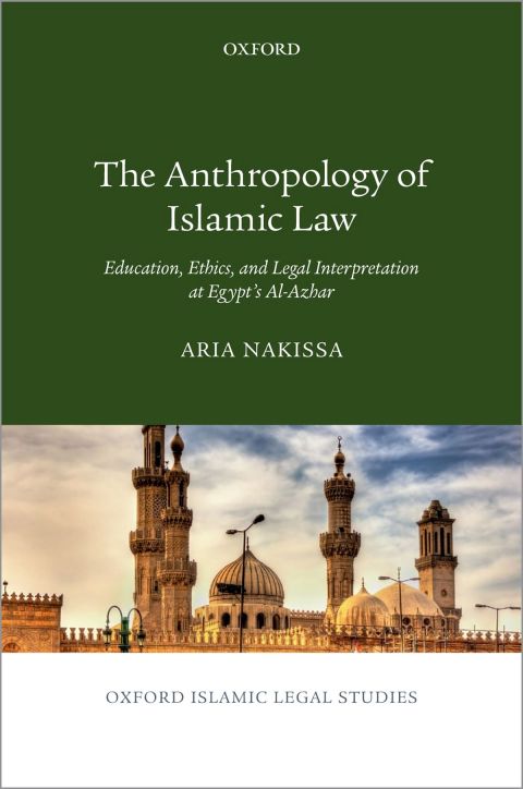 Book The Anthropology of Islamic Law: Education, Ethics, and Legal Interpretation at Egypt's Al-Azhar (Oxford Islamic Legal Studies) free