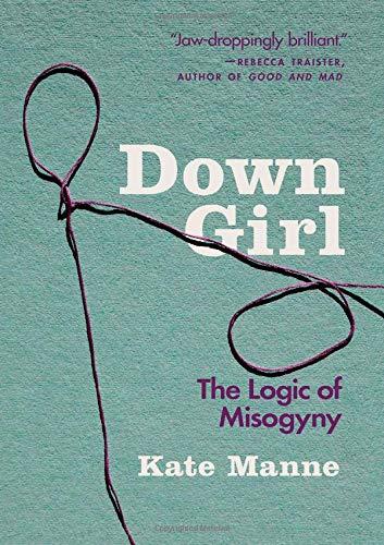 Book Down Girl: The Logic of Misogyny free