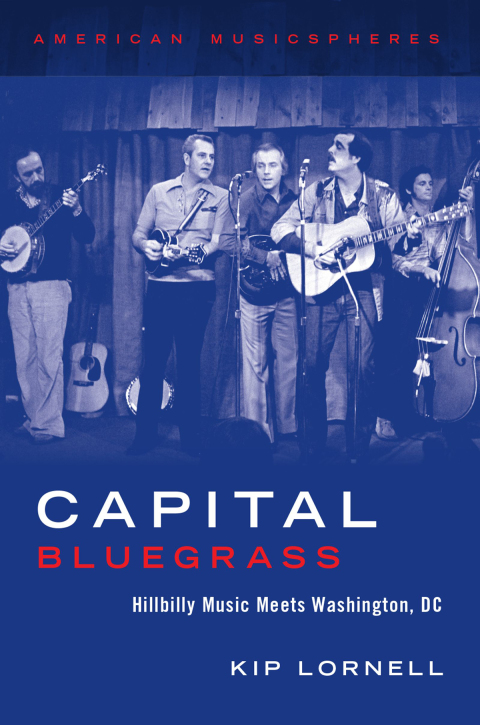 Book Capital Bluegrass: Hillbilly Music Meets Washington, DC (American Musicspheres) free