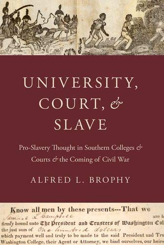 Book University, Court, and Slave: Pro-Slavery Thought in Southern Colleges and Courts and the Coming of Civil War free