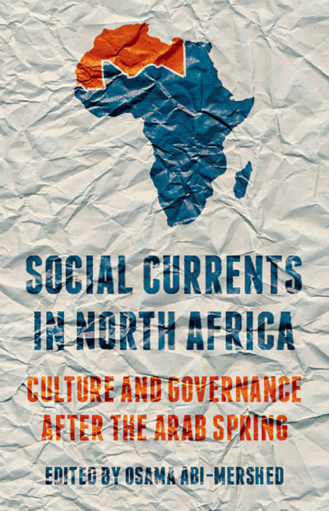 Book Social Currents in North Africa: Culture and Governance after the Arab Spring free