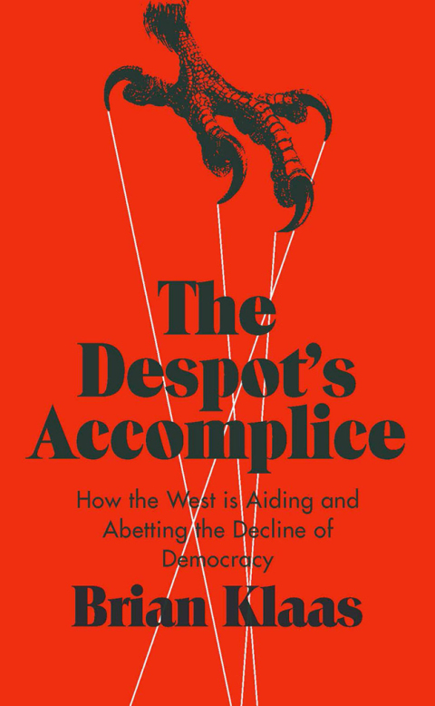 Book The Despot's Accomplice: How the West is Aiding and Abetting the Decline of Democracy free