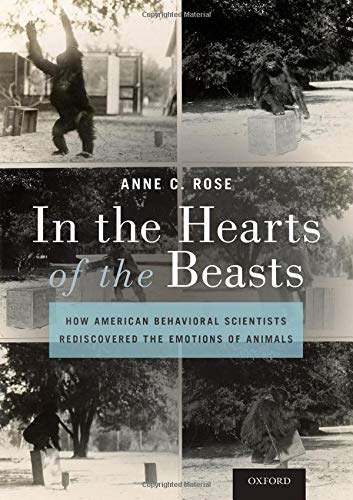 Book In the Hearts of the Beasts: How American Behavioral Scientists Rediscovered the Emotions of Animals free