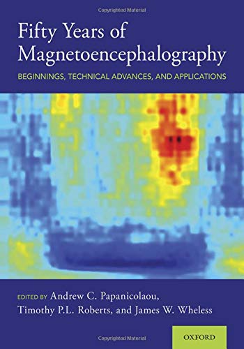 Book Fifty Years of Magnetoencephalography: Beginnings, Technical Advances, and Applications free