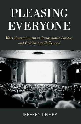 Book Pleasing Everyone: Mass Entertainment in Renaissance London and Golden-Age Hollywood free