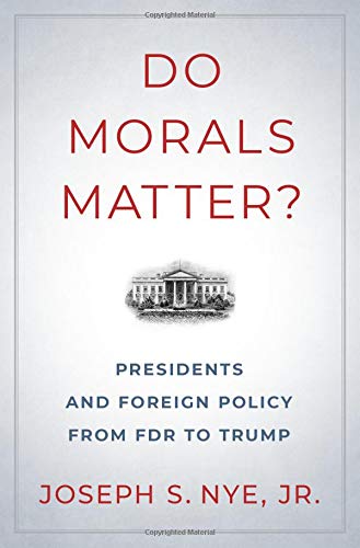 Book Do Morals Matter?: Presidents and Foreign Policy from FDR to Trump free