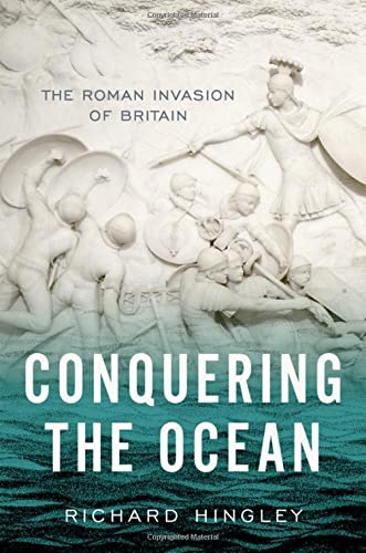 Book Conquering the Ocean: The Roman Invasion of Britain (ANCIENT WARFARE AND CIVILIZATION) free