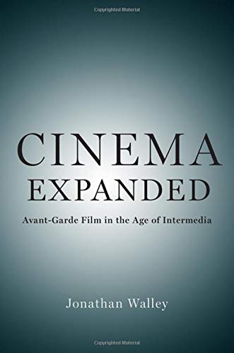 Book Cinema Expanded: Avant-Garde Film in the Age of Intermedia free