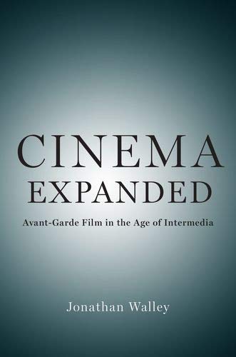 Book Cinema Expanded: Avant-Garde Film in the Age of Intermedia free