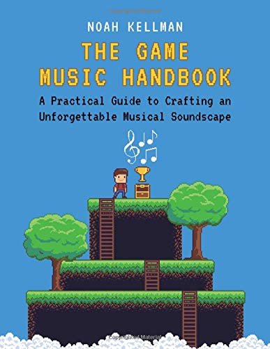 Book The Game Music Handbook: A Practical Guide to Crafting an Unforgettable Musical Soundscape free