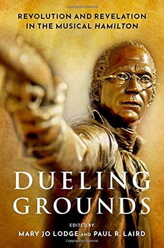 Book Dueling Grounds: Revolution and Revelation in the Musical Hamilton free