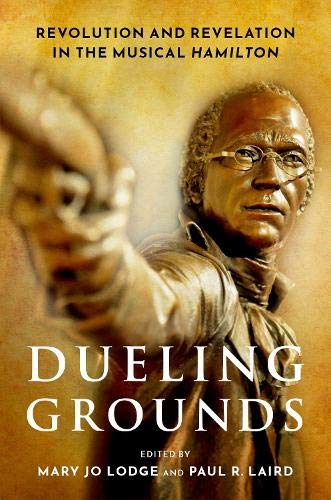 Book Dueling Grounds: Revolution and Revelation in the Musical Hamilton free