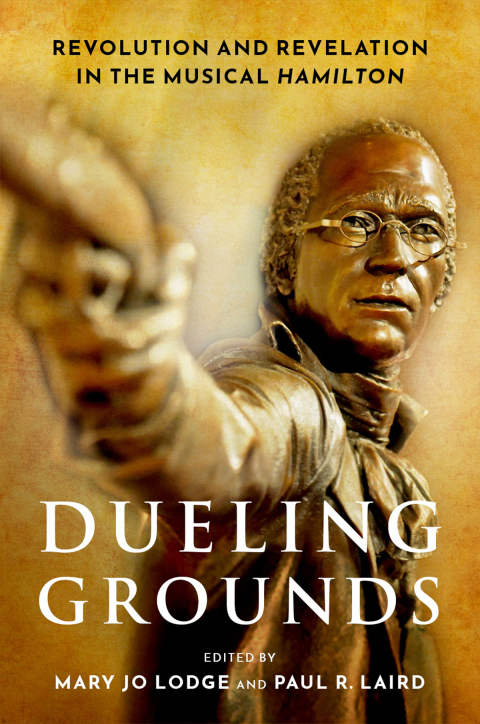 Book Dueling Grounds: Revolution and Revelation in the Musical Hamilton free