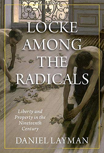 Book Locke Among the Radicals: Liberty and Property in the Nineteenth Century free