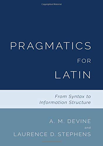 Book Pragmatics for Latin: From Syntax to Information Structure free