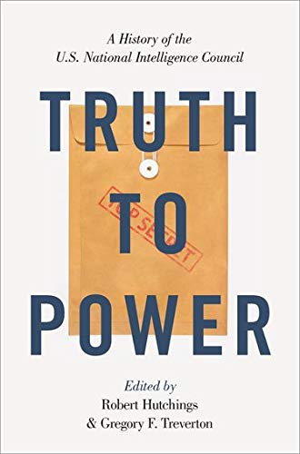 Book Truth to Power: A History of the U.S. National Intelligence Council free