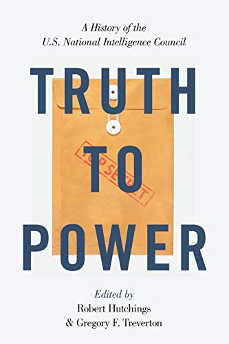 Book Truth to Power: A History of the U.S. National Intelligence Council free