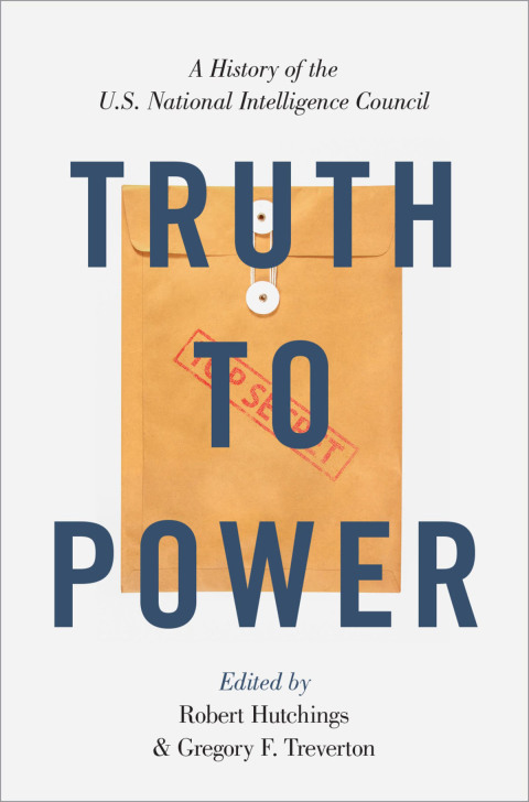 Book Truth to Power: A History of the U.S. National Intelligence Council free