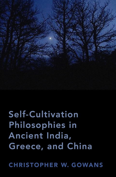 Book Self-Cultivation Philosophies in Ancient India, Greece, and China free