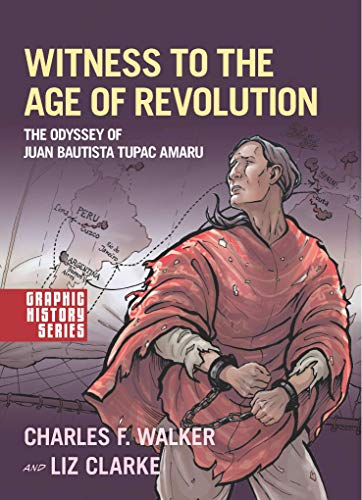 Book Witness to the Age of Revolution: The Odyssey of Juan Bautista Tupac Amaru (Graphic History Series) free