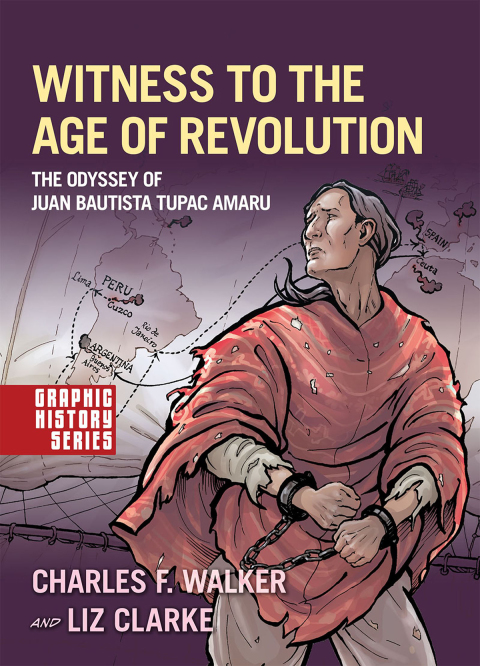 Book Witness to the Age of Revolution: The Odyssey of Juan Bautista Tupac Amaru (Graphic History Series) free