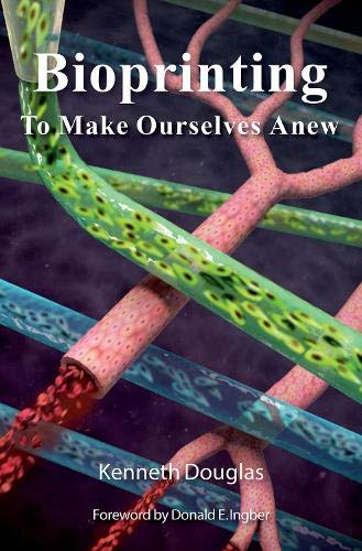 Book Bioprinting: To Make Ourselves Anew free