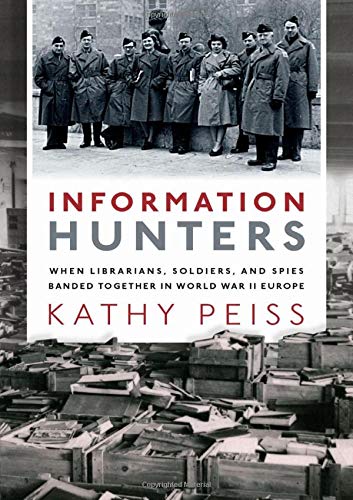 Book Information Hunters: When Librarians, Soldiers, and Spies Banded Together in World War II Europe free