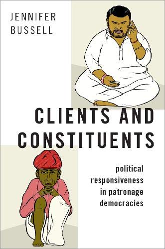 Book Clients and Constituents: Political Responsiveness in Patronage Democracies (Modern South Asia) free