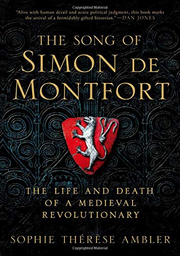 Book The Song of Simon de Montfort: The Life and Death of a Medieval Revolutionary free
