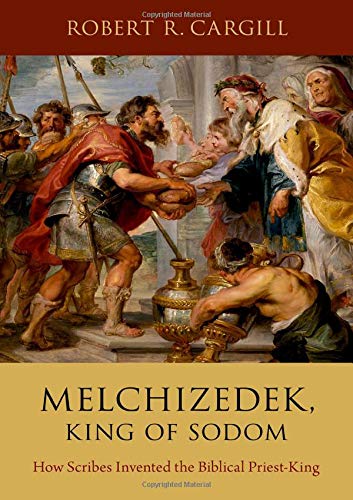 Book Melchizedek, King of Sodom: How Scribes Invented the Biblical Priest-King free