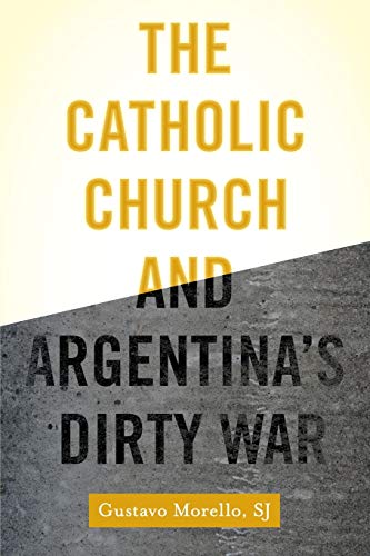 Book The Catholic Church and Argentina's Dirty War free